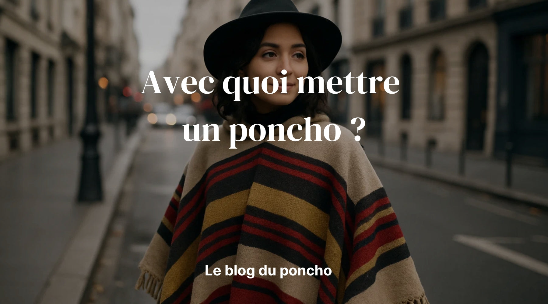 Avec quoi mettre un poncho ? - Le guide du poncho Image