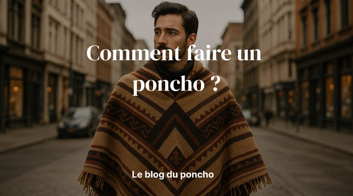 Comment faire un poncho ? - Le guide du poncho